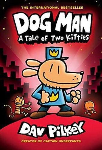 Dog Man 3: A Tale of Two Kitties HB (NE) (Dog Man) - Dav Pilkey - Scholastic US