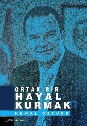 Ortak Bir Hayal Kurmak - Kemal Öztürk - Yarın Yayınları