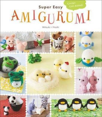 Super Easy Amigurumi - Mitsuki Hoshi - HarperCollins Publishers Inc