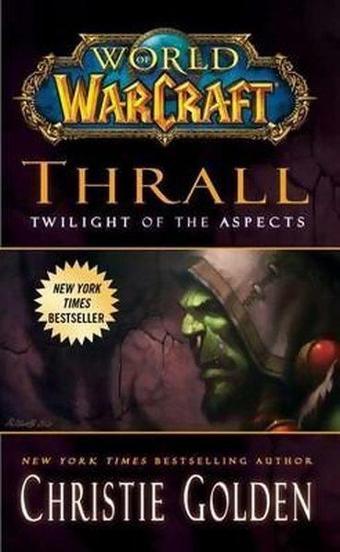 World of Warcraft: Thrall: Twilight of the Aspects - Christie Golden - Simon & Schuster