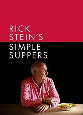 Rick Stein's Simple Suppers: A Brand-New Collection Of Over 120 Easy Recipes - Rick Stein - BBC Books