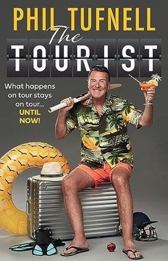 The Tourist: What Happens On Tour Stays On Tour … Until Now! - Phil Tufnell - HarperCollins