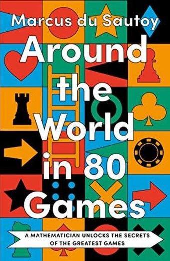 Around The World İn 80 Games: A Mathematician Unlocks The Secrets Of The Greatest Games - Marcus Du Sautoy - Fourth Estate