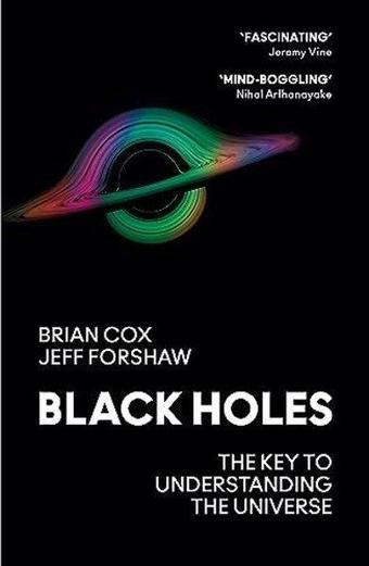 Black Holes: The Key To Understanding The Universe - Brian Cox - William Collins