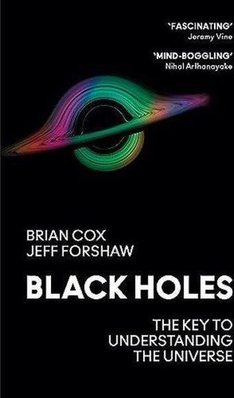 Black Holes: The Key To Understanding The Universe - Brian Cox - William Collins