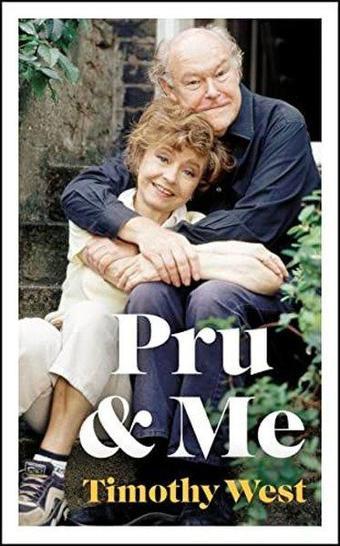 Pru and Me: The Amazing Marriage of Prunella Scales and Timothy West - Timothy West - Michael Joseph