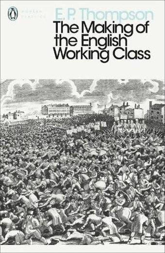 Making of the English Working Class (Penguin Modern Classics) - E. P. Thompson - Penguin Books Ltd