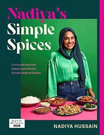 Nadiya’s Simple Spices: A Guide To The Eight Kitchen Must Haves Recommended By The Nation’s Favourit - Nadiya Hussain - Michael Joseph