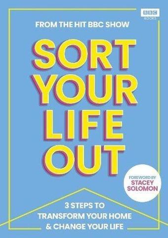 SORT YOUR LIFE OUT - The BBC Sort Your Life Out team - EBURY Press