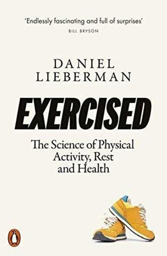 Exercised: The Science of Physical Activity, Rest and Health - Daniel Lieberman - Penguin