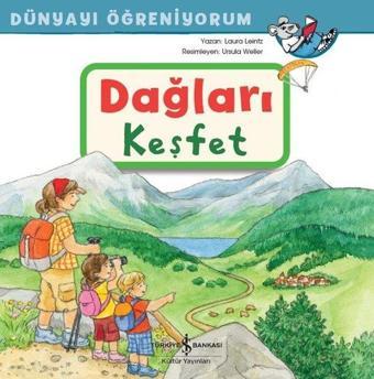 Dağları Keşfet - Dünyayı Öğreniyorum - Laura Leintz - İş Bankası Kültür Yayınları