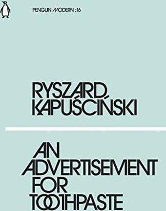 Advertisement for Toothpaste (Penguin Modern) - Ryszard Kapuscinski - Penguin Books Ltd