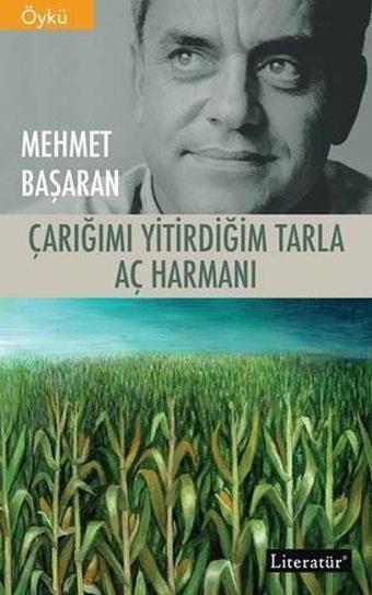 Çarığımı Yitirdiğim Tarla - Aç Harmanı - İki Kitap Bir Arada - Mehmet Başaran - Literatür Yayıncılık