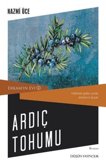 Ardıç Tohumu-Erkam'ın Evi 4 - Nazmi Üce - Düşün Yayınları
