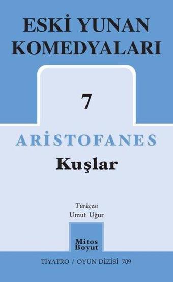 Eski Yunan Komedyaları 7 - Kuşlar - Aristofanes  - Mitos Boyut Yayınları