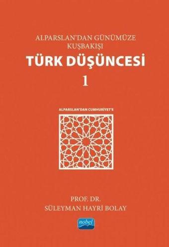 Alparslan'dan Günümüze Kuşbakışı Türk Düşüncesi - 1 - Süleyman Hayri Bolay - Nobel Akademik Yayıncılık