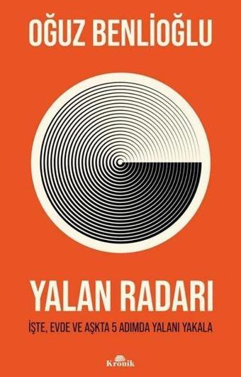 Yalan Radarı - İşte, Evde ve Aşkta 5 Adımda Yalanı Yakala - Oğuz Benlioğlu - Kronik Kitap