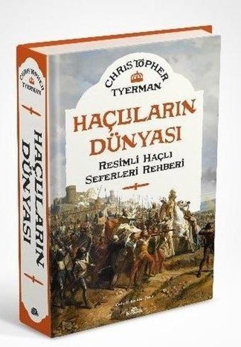 Haçlıların Dünyası - Resimli Haçlı Seferleri Rehberi - Christopher Tyerman - Kronik Kitap