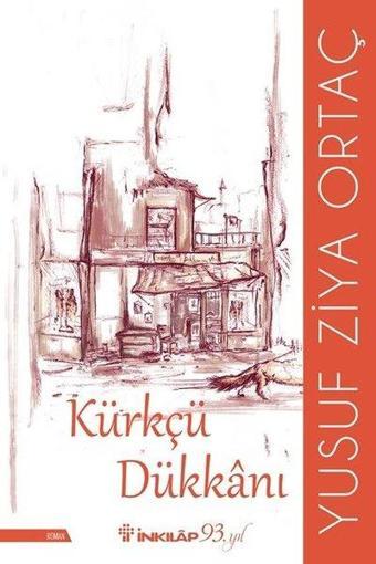 Kürkçü Dükkanı - Yusuf Ziya Ortaç - İnkılap Kitabevi Yayınevi