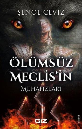 Ölümsüz Meclisin Muhafızları - Şenol Ceviz - GİZ