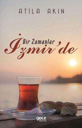 Bir Zamanlar İzmir'de - Atila Akın - Gece Kitaplığı