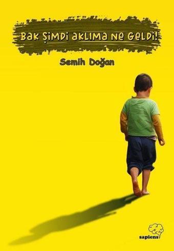 Bak Şimdi Aklıma Ne Geldi! - Semih Doğan - Sapiens