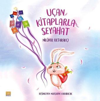 Uçan Kitaplarla Seyahat - Nilüfer Ertarakçı - Tunç Yayıncılık