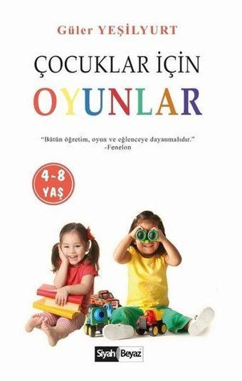 Çocuklar İçin Oyunlar 4 - 8 Yaş - Güler Yeşilyurt - Siyah Beyaz