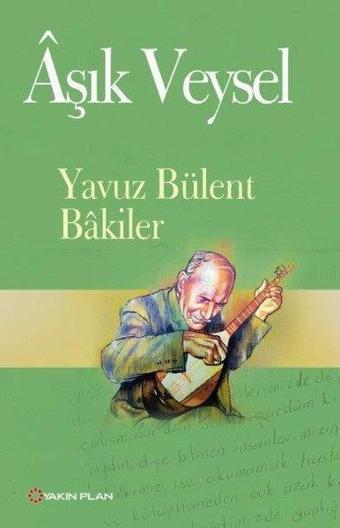 Aşık Veysel - Yavuz Bülent Bakiler - Yakın Plan Yayınları