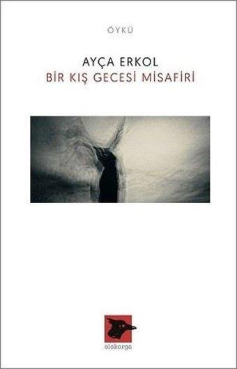 Bir Kış Gecesi Misafiri - Ayça Erkol - Alakarga