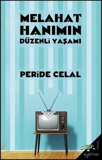 Melahat Hanımın Düzenli Yaşamı - Peride Celal - h2o Kitap