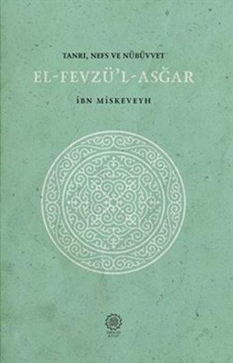 Tanrı-Nefs-Nübüvvet: El-Fevzü'l-Asğar - İbn Miskeveyh - Endülüs Kitap