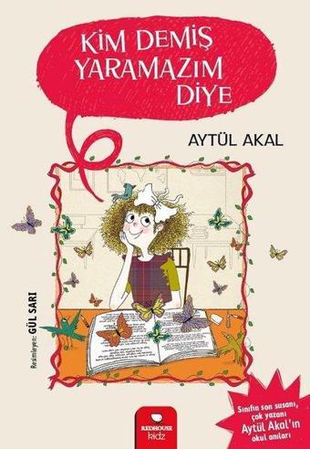 Kim Demiş Yaramazım Diye - Aytül Akal - Redhouse Kidz Yayınları