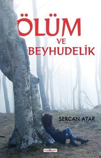 Ölüm ve Beyhudelik - Sercan Atar - Sıfır 6 Kitap Yayınevi