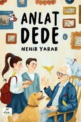 Anlat Dede - Nehir Yarar - Elma Yayınevi