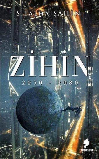 Zihin 2050 - 2080 - S. Talha Şahin - Morena Yayınevi