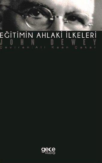 Eğitimin Ahlaki İlkeleri - John Dewey - Gece Kitaplığı