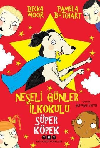 Neşeli Günler İlkokulu - Süper Köpek - Pamela Butchart - Yapı Kredi Yayınları