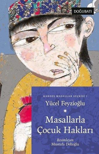 Masallarla Çocuk Hakları - Kardeş Masallar Seçkisi 1 - Yücel Feyzioğlu - Doğu Batı Yayınları