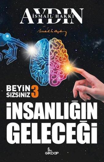 Beyin Sizsiniz 3 - İnsanlığın Geleceği - İsmail Hakkı Aydın - Girdap