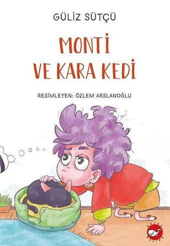 Monti ve Kara Kedi - Güliz Sütçü - Beyaz Balina Yayınları