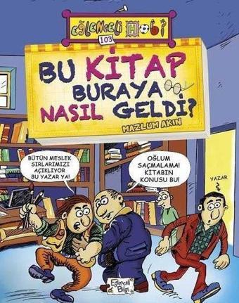 Bu Kitap Buraya Nasıl Geldi? - Mazlum Akın - Eğlenceli Bilgi