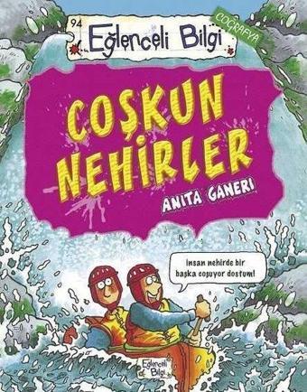 Coşkun Nehirler - Anita Ganeri - Eğlenceli Bilgi