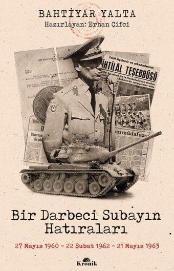 Bir Darbeci Subayın Hatıraları - Bahtiyar Yalta - Kronik Kitap