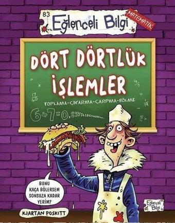 Dört Dörtlük İşlemler - Eğlenceli Bilgi Matematik - Kjartan Poskitt - Eğlenceli Bilgi