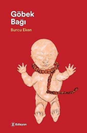 Göbek Bağı - Burcu Eken - Edisyon Kitap