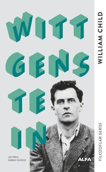 Wittgenstein - Filozoflar Serisi - William Child - Alfa Yayıncılık