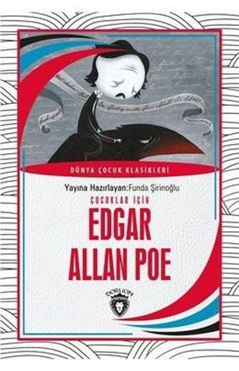 Çocuklar İçin Edgar Allan Poe - Dünya Çocuk Klasikleri - Edgar Allan Poe - Dorlion Yayınevi