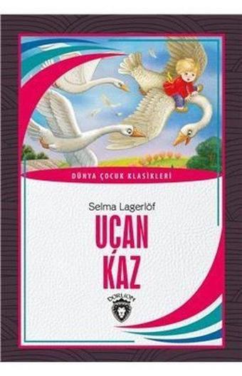 Uçan Kaz - Dünya Çocuk Klasikleri - Selma Lagerlöf - Dorlion Yayınevi