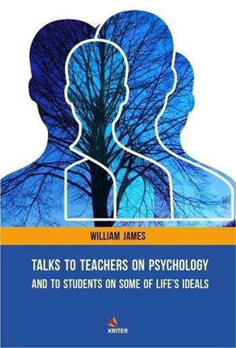 Talks to Teacher on Psychology and to Students on some of Life's İdeals - William James - Kriter